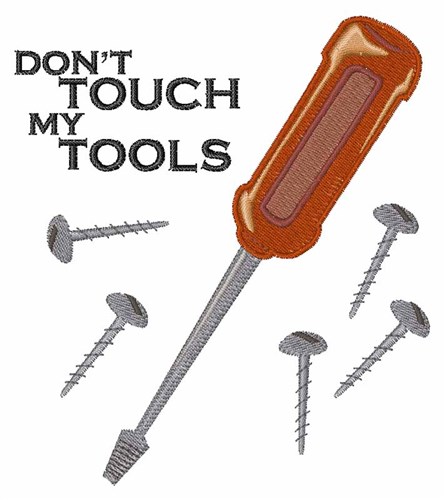 Dont Touch Tools Machine Embroidery Design