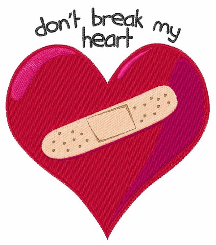 Dont Break Heart Machine Embroidery Design