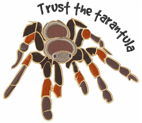 Trust The Tarantula Machine Embroidery Design