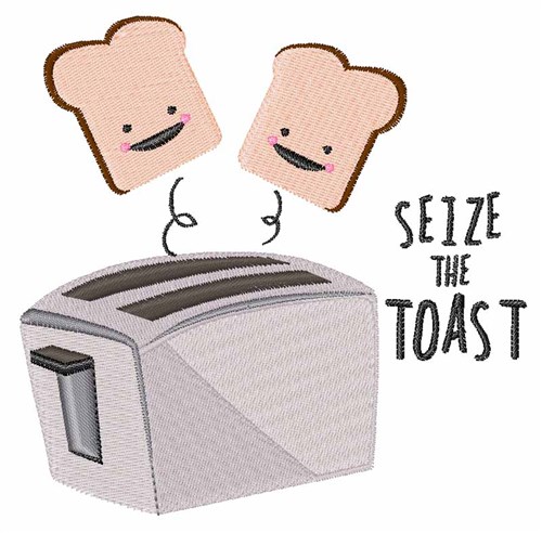 Seize The Toast Machine Embroidery Design