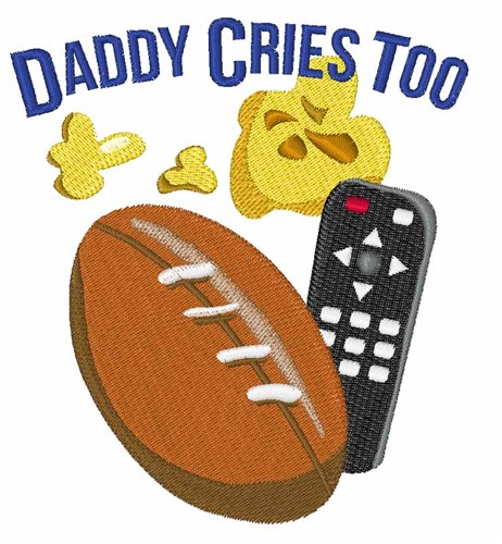 Daddy Cries Too Machine Embroidery Design