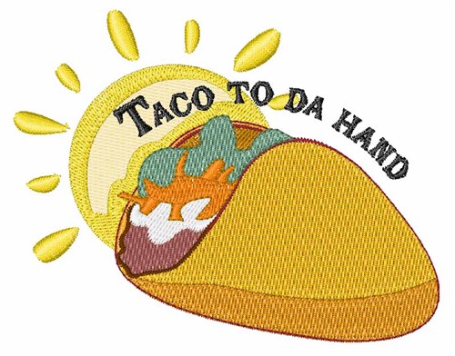 Taco To Da Hand Machine Embroidery Design