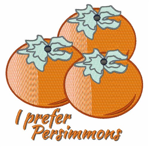 I Prefer Persimmons Machine Embroidery Design