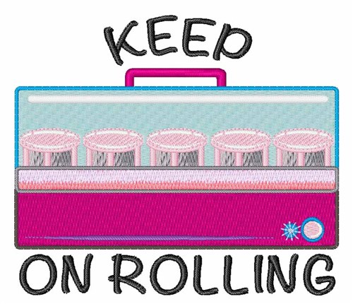 Keep On Rolling Machine Embroidery Design