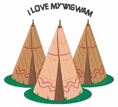 Love My Wigwam Machine Embroidery Design