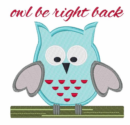Owl Be Right Back Machine Embroidery Design