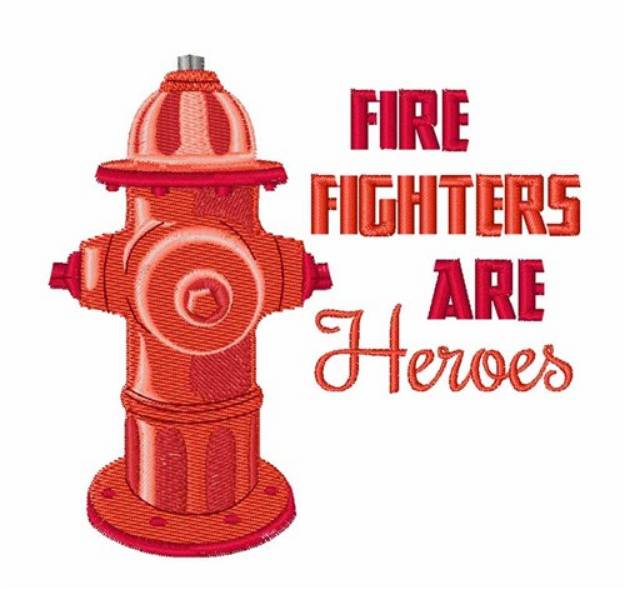 Picture of Fire Fighters are Heroes Machine Embroidery Design