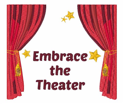 Embrace The Theater Machine Embroidery Design