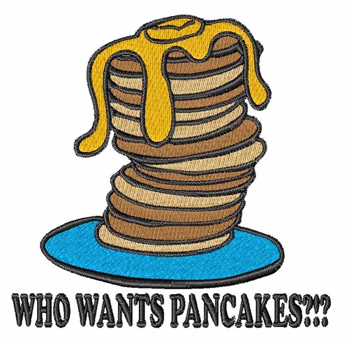 Who Wants Pancakes Machine Embroidery Design