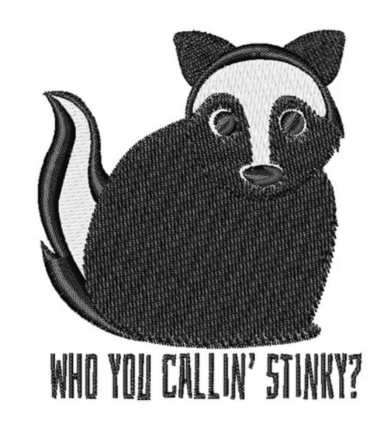 Picture of You Callin Stinky Machine Embroidery Design