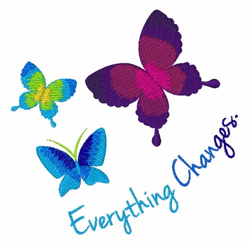 Everything Changes Machine Embroidery Design