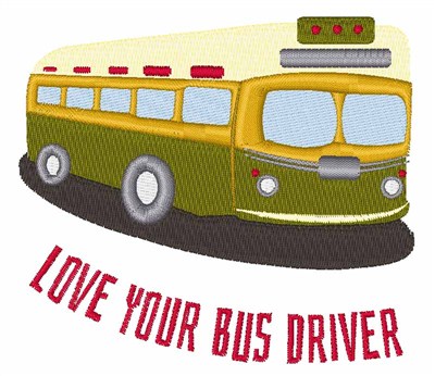 Love Your Bus Driver Machine Embroidery Design
