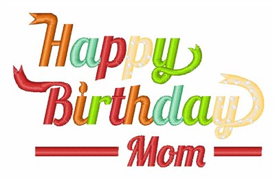 Happy Birthday Mom Machine Embroidery Design