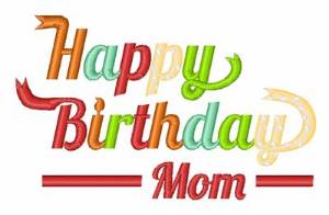 Picture of Happy Birthday Mom Machine Embroidery Design