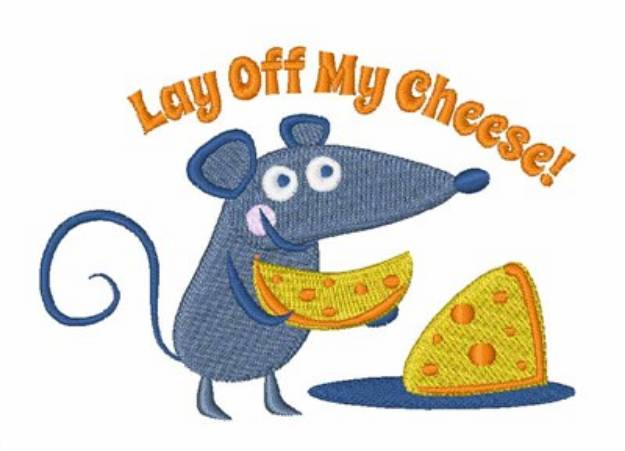 Picture of Lay Off Cheese Machine Embroidery Design