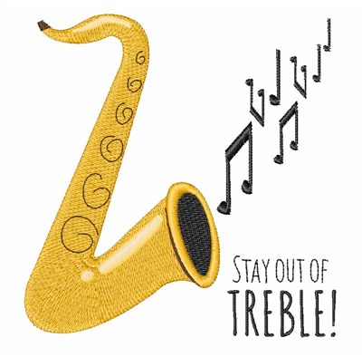 Stay Out Of Treble Machine Embroidery Design