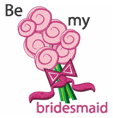 Be My Bridesmaid Machine Embroidery Design