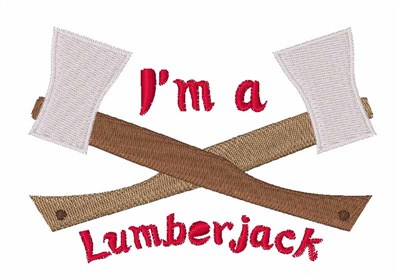 Im A Lumberjack Machine Embroidery Design