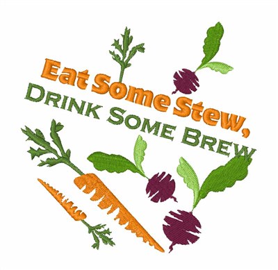 Eat Stew, Drink Brew Machine Embroidery Design