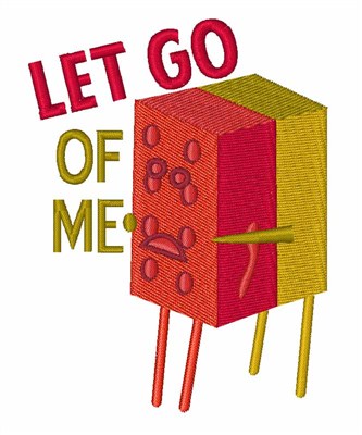Let Go Of Me Machine Embroidery Design