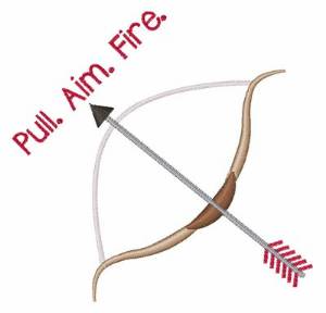 Picture of Pull. Aim. Fire Arrow Machine Embroidery Design