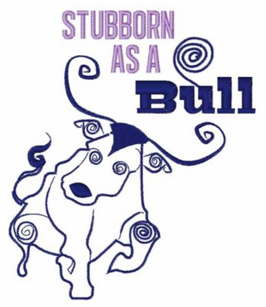Picture of Stubborn As A Bull Machine Embroidery Design