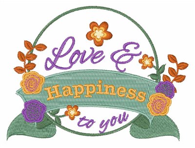 Love & Happiness To You Machine Embroidery Design