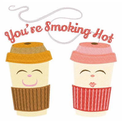 Youre Smoking Hot Machine Embroidery Design