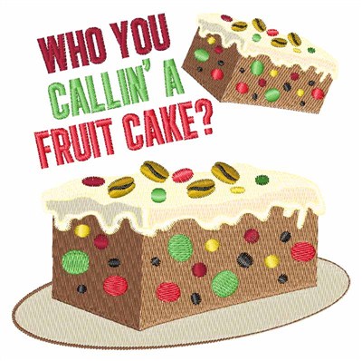Calling A Fruitcake? Machine Embroidery Design