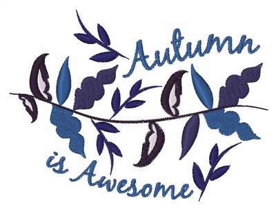 Autumn Is Awesome Machine Embroidery Design