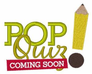 Picture of Pop Quiz Coming Soon Machine Embroidery Design