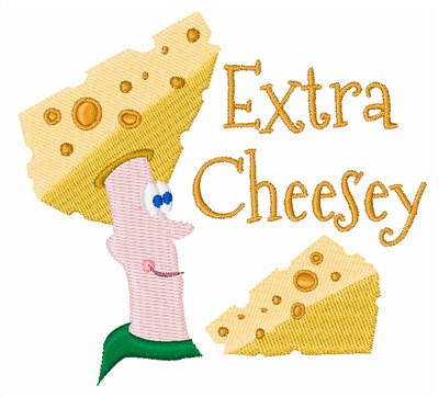 Extra Cheesy Machine Embroidery Design