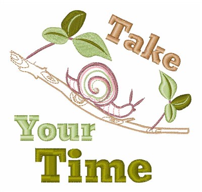 Take Your TIme Machine Embroidery Design