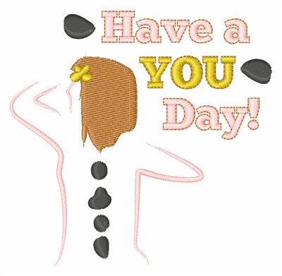 Have A You Day Machine Embroidery Design