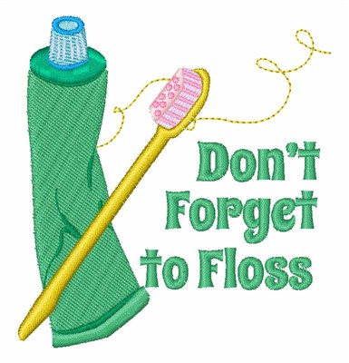 Dont Forget To Floss Machine Embroidery Design