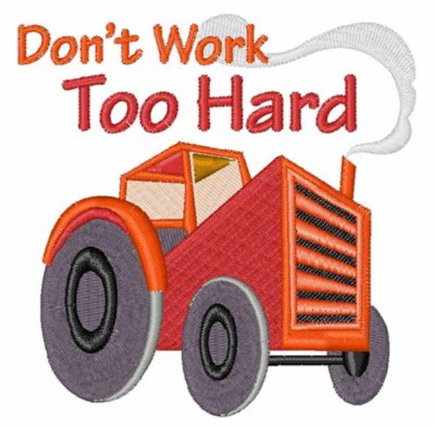 Picture of Dont Work Too Hard Machine Embroidery Design