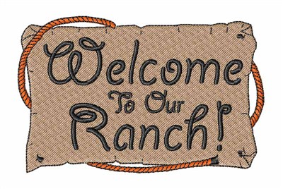 Welcome To Our Ranch! Machine Embroidery Design