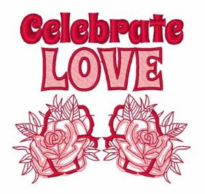 Picture of Celebrate Love Roses Machine Embroidery Design