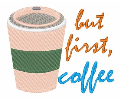 But First, Coffee Cup Machine Embroidery Design