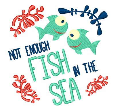Not Enough Fish Machine Embroidery Design