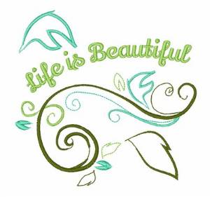Picture of Life Is Beautiful Machine Embroidery Design