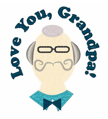 Love You, Grandpa! Machine Embroidery Design