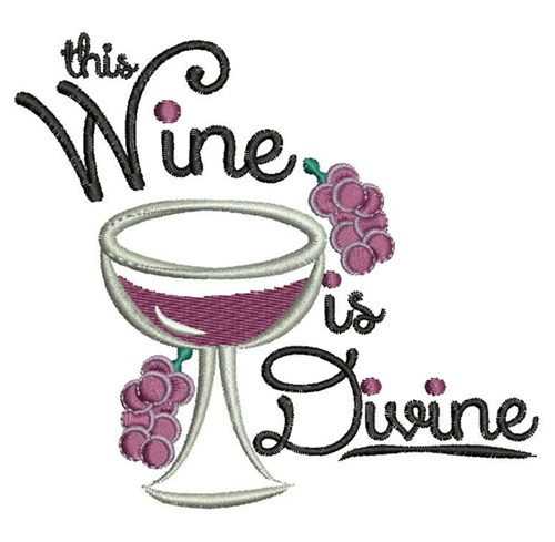 Wine Is Divine Machine Embroidery Design
