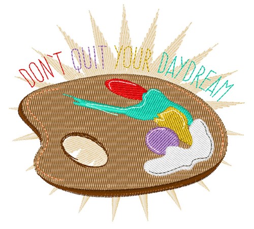 Dont Quit Your Daydream Machine Embroidery Design