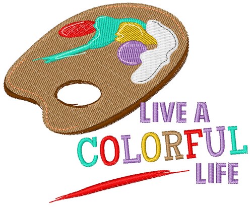 Live A Colorful Life Machine Embroidery Design
