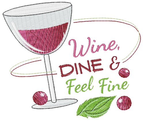 Wine, Dine & Feel Fine Machine Embroidery Design