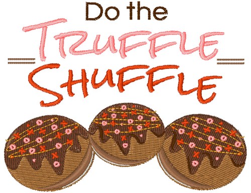 Do The Truffle Shuffle Machine Embroidery Design
