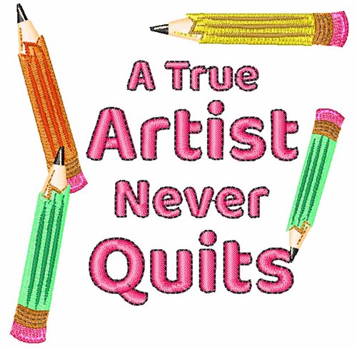 Artist Never Quits Machine Embroidery Design