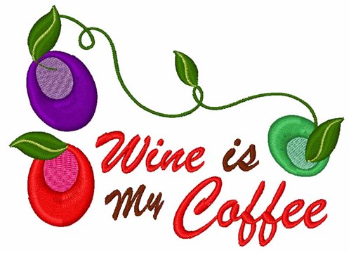 Wine Is Coffee Machine Embroidery Design
