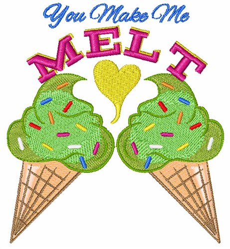 You Make Me Melt Machine Embroidery Design